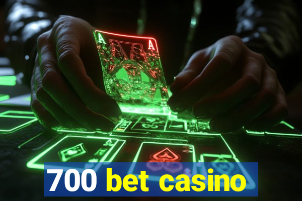 700 bet casino